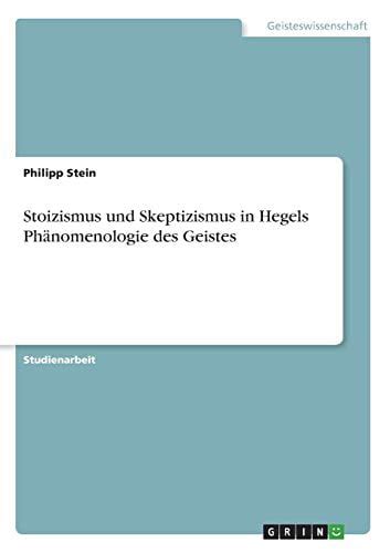 Stoizismus und Skeptizismus in Hegels Phänomenologie des Geistes