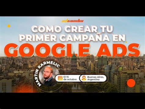 Martin Karmelic Como crear tu primer campaña en Google Ads MeetUp de