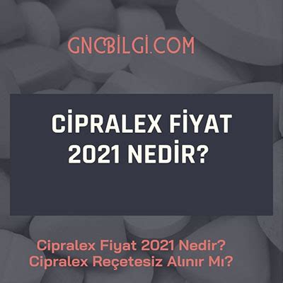 Cipralex Re Etesiz Fiyat Mg Film Tablet Gncbilgi