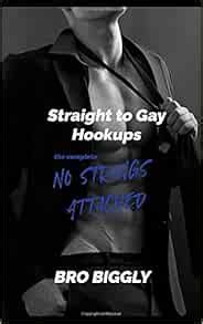 Straight To Gay Hookups The Complete No Strings Attached Biggly Bro Amazon