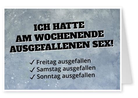 Ich hatte am Wochenende ausgefallenen Sex Witzige Karten Sprüche Echte Postkarten