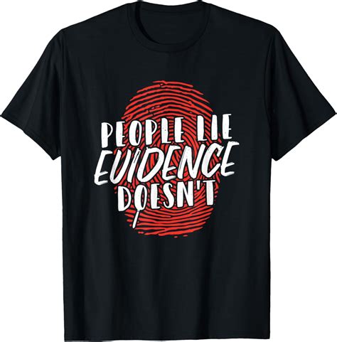 People Lie Evidence Doesnt Forensic Science T-Shirt - Walmart.com