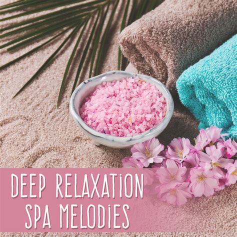 Deep Relaxation Spa Melodies Album By Spa Spotify