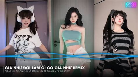 Đừng Hỏi Em Ổn Không Remix Tiktok Giá Như Đời Làm Gì Có Giá Như Remix Top Remix Hot Tiktok