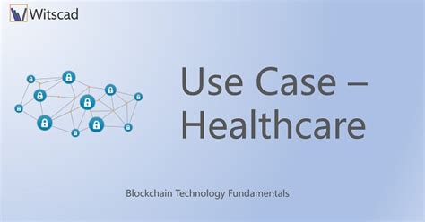 Use Case Healthcare Blockchain Technology Fundamentals