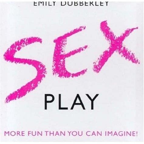 Sex Play Emily Dubberley