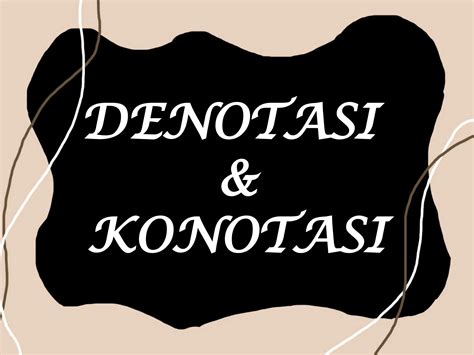 Contoh Kalimat Konotasi Dan Denotasi 13