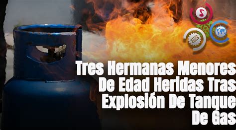 Tres menores de edad heridas tras explosión de tanque de gas en el