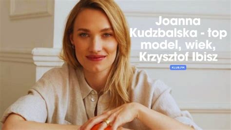 Joanna Kudzbalska Top Model Wiek Krzysztof Ibisz