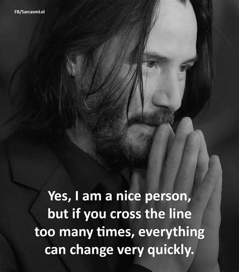 Yes I Am A Nice Person But If You Cross The Line Too Many Times