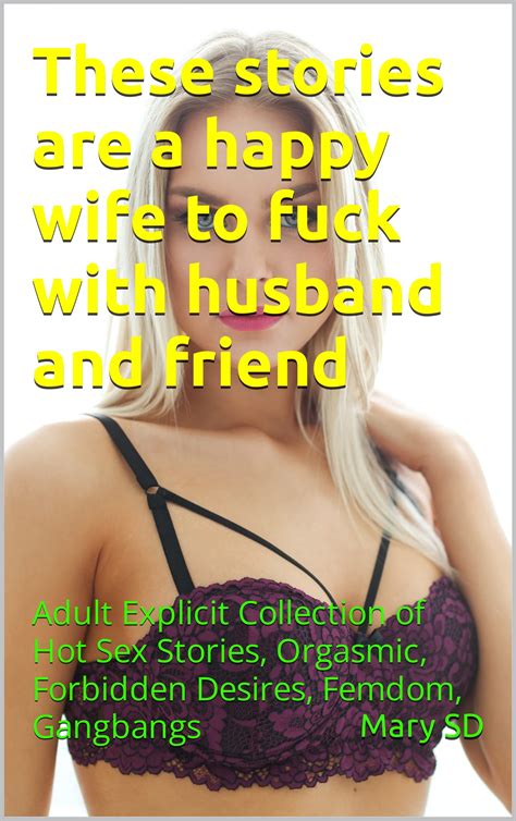 These Stories Are A Happy Wife To Fuck With Husband And Friend Adult Explicit Collection Of Hot