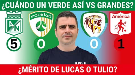 Nacional 5 0 Equidad y Jaguares 0 1 América Liga Dimayor 2023 II