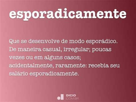 O Que Significa Esporadicamente - Esporadicamente - Dicio, Dicionário Online de Português