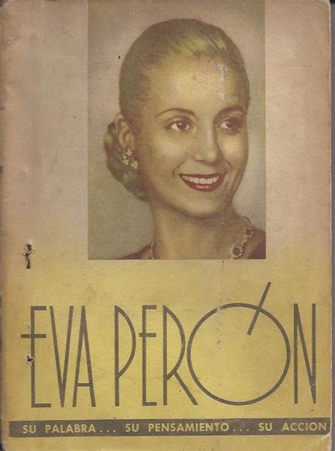 Perón Eva Eva Perón Su palabra su pensamiento su acción El