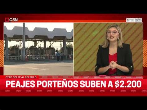 AUMENTARÀN los PEAJES PORTEÑOS LA SUBA SERÀ del 150 YouTube