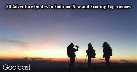 adventure quotes  embrace   exciting experiences goalcast