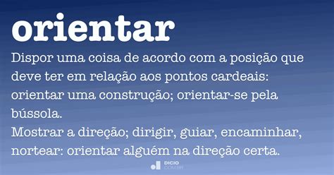 Orientá Los Ou Orienta Los - Orientar - Dicio, Dicionário Online de Português