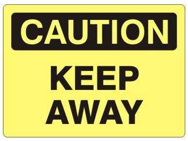 CAUTION Sign - KEEP AWAY - Safety Supply Warehouse