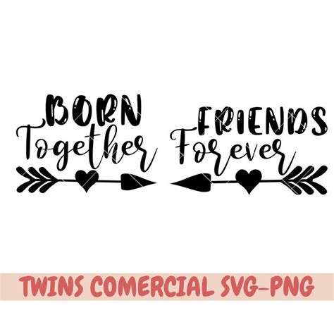 Born Together Svg Friends Forever Svg Twin Svg Twins Svg Twins Png