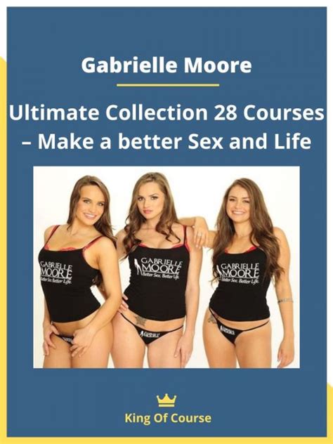 Gabrielle Moore Ultimate Collection 28 Courses Make A Better Sex And Life LOADCOURSE