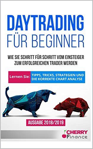 Daytrading für Beginner Wie Sie Schritt für Schritt vom Einsteiger zum