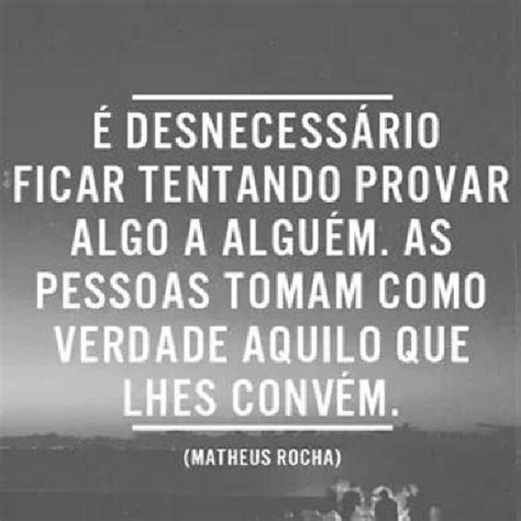 O Que Significa Ficar Com A Pessoa - É desnecessário ficar tentando provar algo a alguém. As pessoas tomam ...