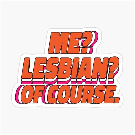 Me Lesbian Of Course Sticker For Sale By Queerzone Lesbian Lesbian Stickers Lgbtq Funny