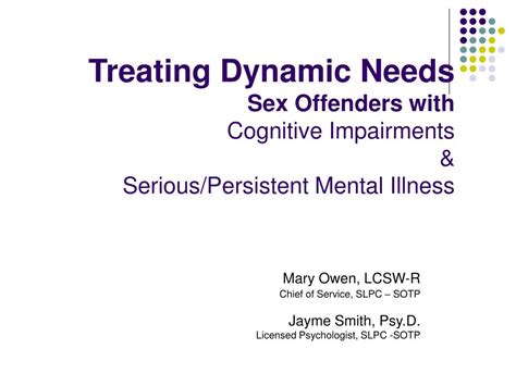 Ppt Treating Dynamic Needs Sex Offenders With Cognitive Impairments Serious Persistent