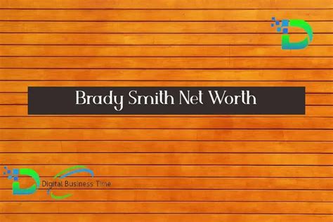 brady smith net worth