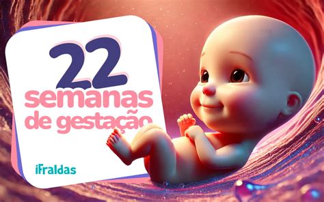Barrigas De 22 Semanas - 22 Semanas De Gravidez: O Que Você Precisa Saber Agora