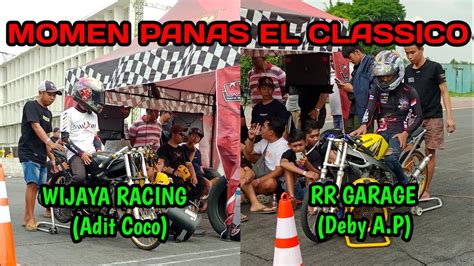 LAGA PANAS EL CLASICO ADIT COCO Ft WIJAYA RACING KEDIRI DEBY AP