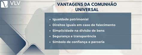 Vantagens Da Comunhão Universal De Bens - Comunhão universal de bens: o que é e como funciona?