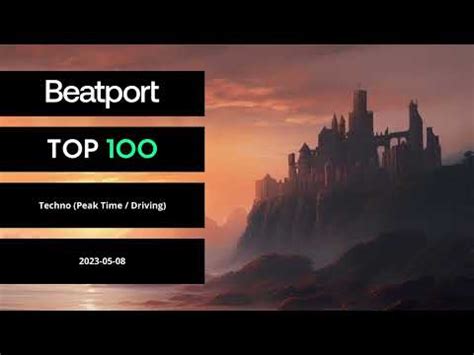 Beatport Techno Peak Time Driving Top 100 May 2023 YouTube