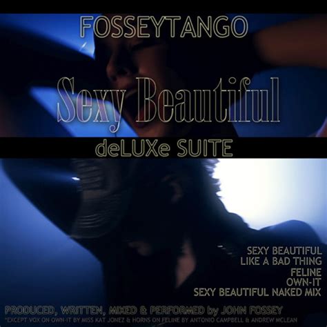 Stream Sexy Beautiful Naked Mix By FosseyTango Listen Online For Free On SoundCloud