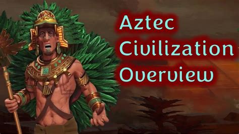 Civ Leader Overviews How To Play The Aztec Youtube