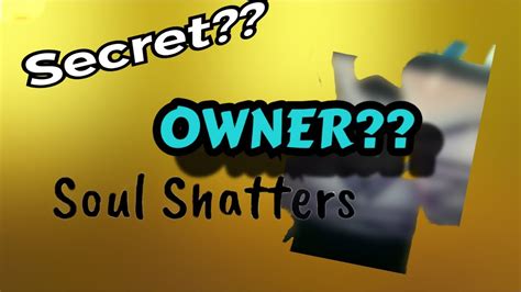 Soul Shatters Secret Roblox Youtube