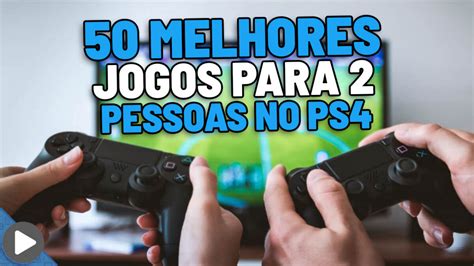 Os 50 Melhores Jogos De Ps4 E Ps5 Para 2 Jogadores Co Op Critical Hits