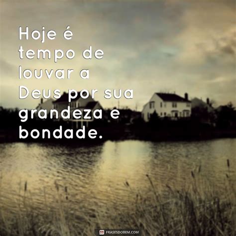 Tempo Para Isso Tempo Para Louvarmos A Deus - Descubra as melhores frases para louvar a Deus hoje - Tempo de gratidão ...