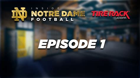 Episode 1 Inside Notre Dame Football Notre Dame Football Youtube