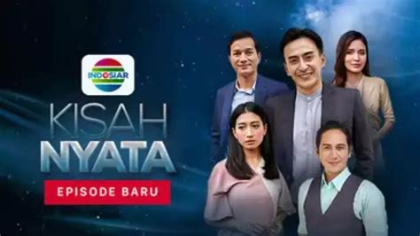 Saksikan Ftv Kisah Nyata Sore Spesial Di Indosiar Jumat Juli Via