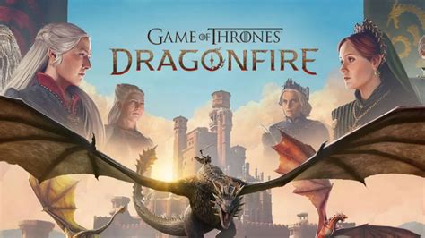 game  thrones dragonfire mobile game announced   direct