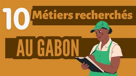 Quels sont les 10 métiers les plus recherchés au Gabon YouTube