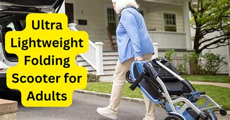 Top 5 Ultra Lightweight Folding Scooter For Adults