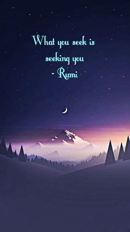 What You Seek Is Seeking You By Rumi Old Soul Quotes Soul Quotes