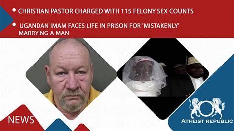 Atheist Republic News Summary Pastor Charged With Felony Sex Counts