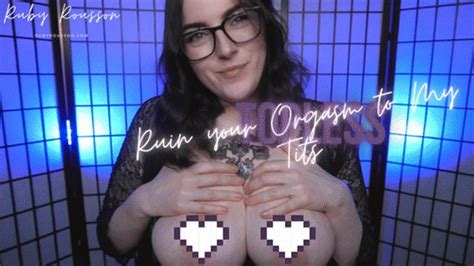 Ruin Your Orgasm To My Tits Topless Ruby Rousson Clips Sale