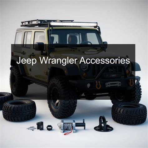 10 Essential Jeep Wrangler Accessories For Every Adventure