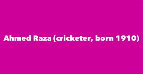 Ahmed Raza Cricketer Born 1910 Spouse Children Birthday And More