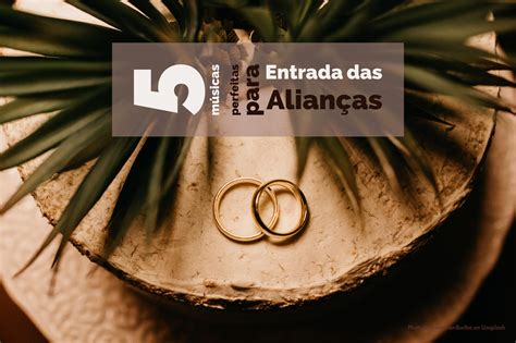 Musicas Para Entrada Das Alianças - 5 músicas perfeitas para Entrada das Alianças - Maio/2021 - Mari e Gu