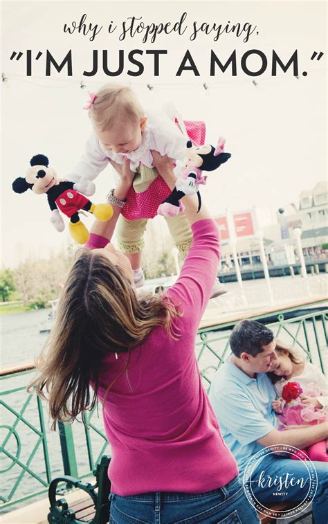 Why I Stopped Saying, "I'm Just a Mom." - Kristen Hewitt